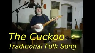 The Cuckoo - Mountain Banjo - Traditional Folk Song