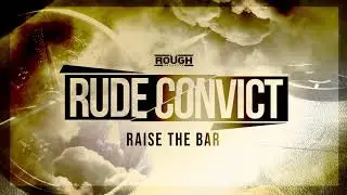 Rude Convict - Raise The Bar (OUT NOW)