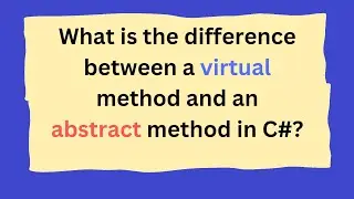 What is the difference between a virtual method and an abstract method in C#?