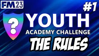 YOUTH ACADEMY CHALLENGE  Part 1 | THE RULES OF THE YOUTH CHALLENGE | Football Manager 2023