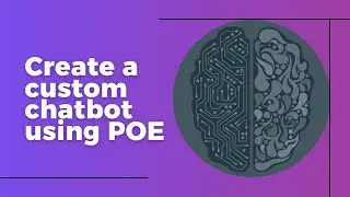 Creating custom chatbots with POE AI (POE AI Tutorial)