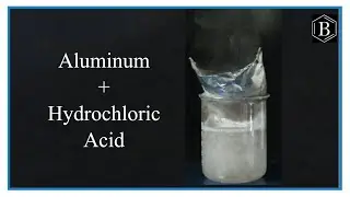 Reaction of Aluminum and Hydrochloric acid (concentrated)