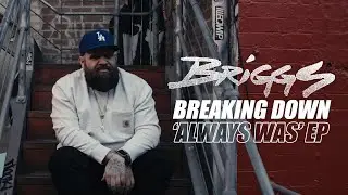 Briggs - Breaking Down ‘Always Was’ EP