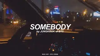 Somebody | Jungkook (BTS - 방탄소년단) Lyrics