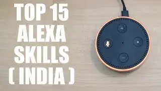 Amazon Echo Dot - India - Top 15 Alexa Skills