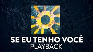 Vocal Livre - Se eu tenho você | Playback | Karaoke Version