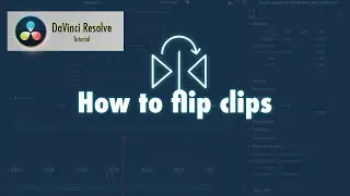 How to flip any clip | DaVinci Resolve 18 Tutorial