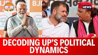 Lok Sabha Elections 2024 | Phase 7: Decoding The Uttar Pradesh Dynamics | English News | News18