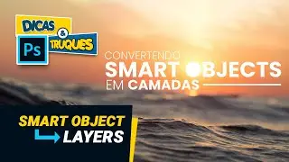 Separar smart object em camadas - Dicas e Truques do Photoshop #17