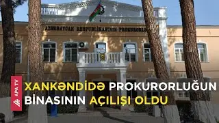 Xankəndi prokurorluğunun inzibati binası istifadəyə verilib – APA TV