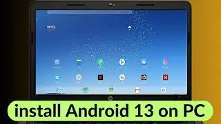 ⚡HOW TO INSTALL ANDROID 13 FOR PC / install Android on Any Windows PC ✅