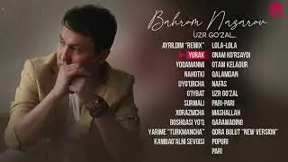 Bahrom Nazarov - Uzr gozal nomli albom dasturi 2022