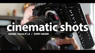 Get CINEMATIC at home | SIGMA 16MM F1.4 | SONY a6500