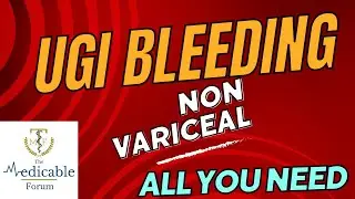 Upper GI Bleeding - Non Variceal - All you need to know