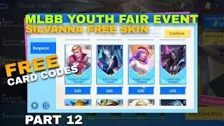 PART 12 | MLBB FREE CARD CODES YOUTH FAIR EVENT SILVANNA FREE SKIN MOBILE LEGENDS