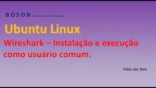 Wireshark - Instalando e rodando como usuário comum no Linux Ubuntu