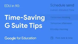 EDU in 90: Time-Saving G Suite Tips