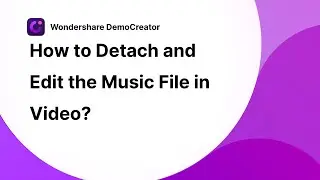 How to detach and edit the music file | Wondershare DemoCreator Tutorial