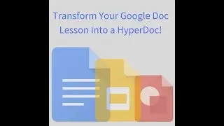 Transforming Your Google Docs into HyperDocs!