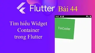 [Tự học Flutter - Bài 44] - Widget trong Flutter: Container