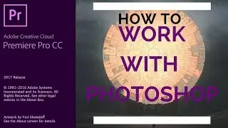 Adobe Premiere Pro CC - 34 - How to Work With Photoshop Document in Premiere Pro CC