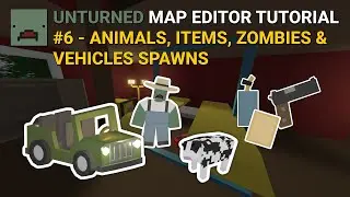 Unturned Map Editor for Beginners - Animals, Items, Zombies & Vehicles Spawns (Part 6)