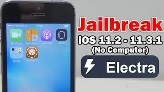 How to Jailbreak iOS 11.2 - 11.3.1 Using Electra Without Computer on iPhone, iPod touch & iPad