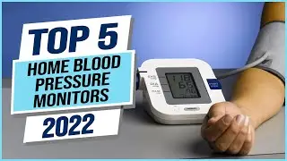 Top 5 Best Home Blood Pressure Monitors 2023