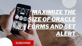 How to maximize the size of forms window and create Alert in oracle forms 12c