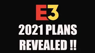 IT’S HAPPENING, E3 2021 Plans Revealed