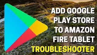 Add Google Play Store To Amazon Fire - Feedback And Troubleshooting