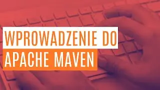 Apache Maven dla początkujących