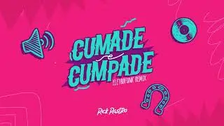 Rick Rastro, @LeonardoCantor - Cumade e Cumpade (EletroFunk Remix)