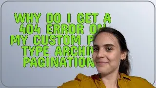 Wordpress: Why do I get a 404 error on my custom post type archive pagination?