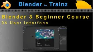 Blender to Trainz: Blender 3 Beginner Course - 04 User Interface