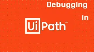 Debugging in Uipath - 2021