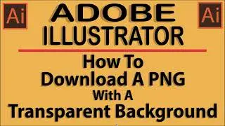 How To Save A PNG With A Transparent Background In Adobe Illustrator | CC | 👍