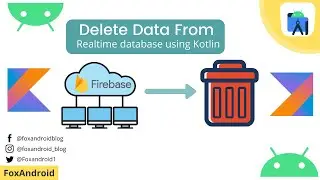 How to Delete Data from Realtime Database using Kotlin in Android Studio || 2021 || Kotlin