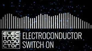 Electroconductor - Switch On - Chill Electronica