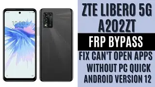 ZTE Libero 5G A202ZT FRP BYPASS WITHOUT PC New Updated 2024 Method Android 12