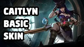 CAITLYN BASIC SKIN SPOTLIGHT - LEAGUE OF LEGENDS