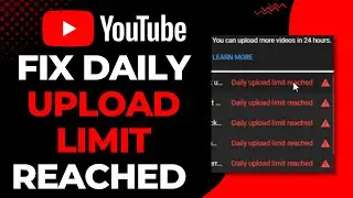 How to Fix Daily Upload Limit on Youtube | 2023