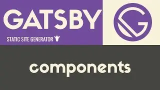 Components | Gatsby - Static Site Generator | Tutorial 8