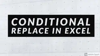 Excel Tip # 11 - Conditional Replace with wildcard and Search Function