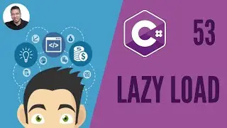 53 - LAZY LOAD - C# - TORNE-SE UM PROGRAMADOR