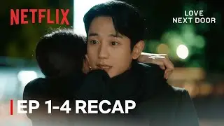 Love Next Door EP 1 - 4 RECAP | Where is the relationship headed? | Netflix [ENG SUB]