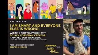 I AM SMART AND EVERYONE ELSE IS WRONG: Master Class with Raphael Bob-Waksberg