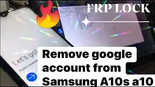 How to remove google  from Samsung 10s / A10 / Android 10 and 11 FRP Lock /