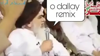 O dallay remix khadim hussain rizvi. Must watch