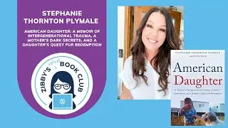 Stephanie Thornton Plymale | American Daughter | Zibbys Virtual Book Club